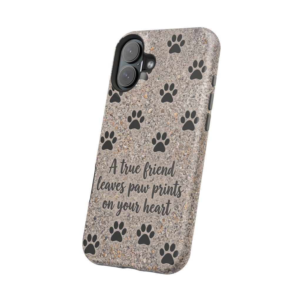 "A True Friend Leaves Paw Prints On Your Heart" Phone Case | Sentimental Stone-Texture Dog Paw Print Case | iPhone & Samsung