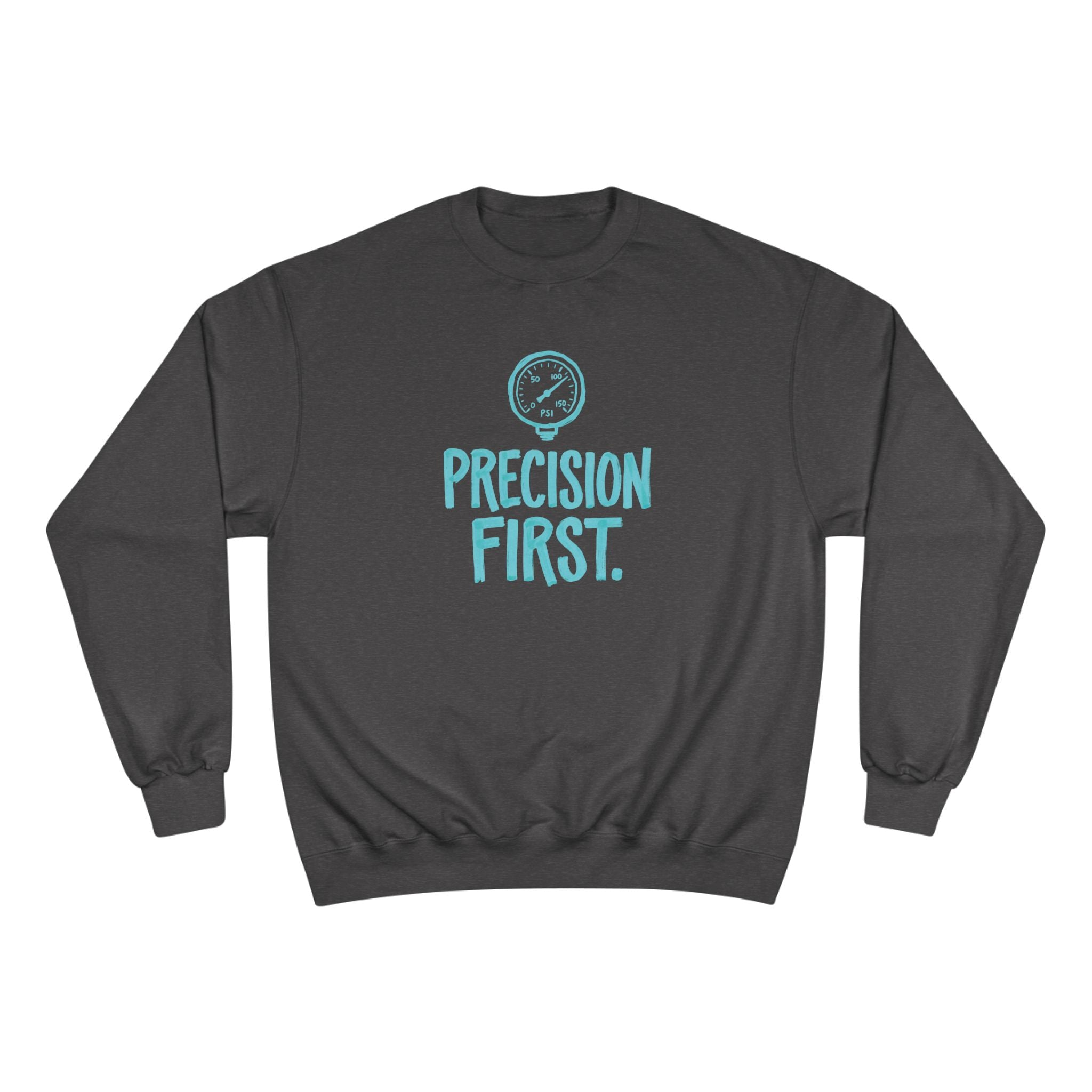 Precision First Plumber Sweatshirt | Funny Plumber Gift Crewneck
