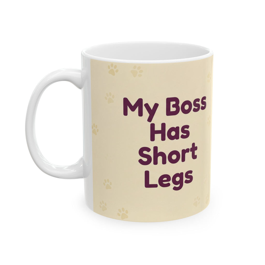 My Boss Has Short Legs - Funny Dachshund Mug - Gift for Dachshund Lovers