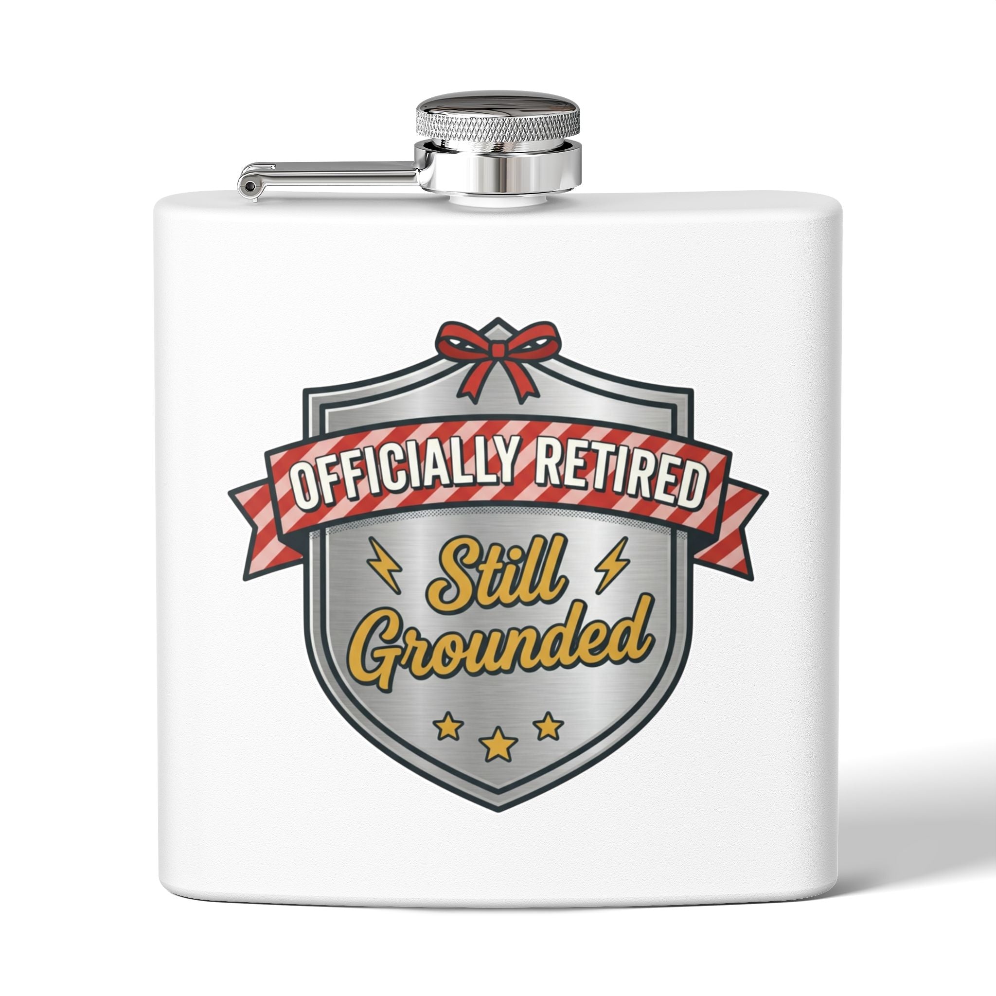 Flask — "Officially Retired: Still Grounded" 6oz Stainless Steel Hip Flask