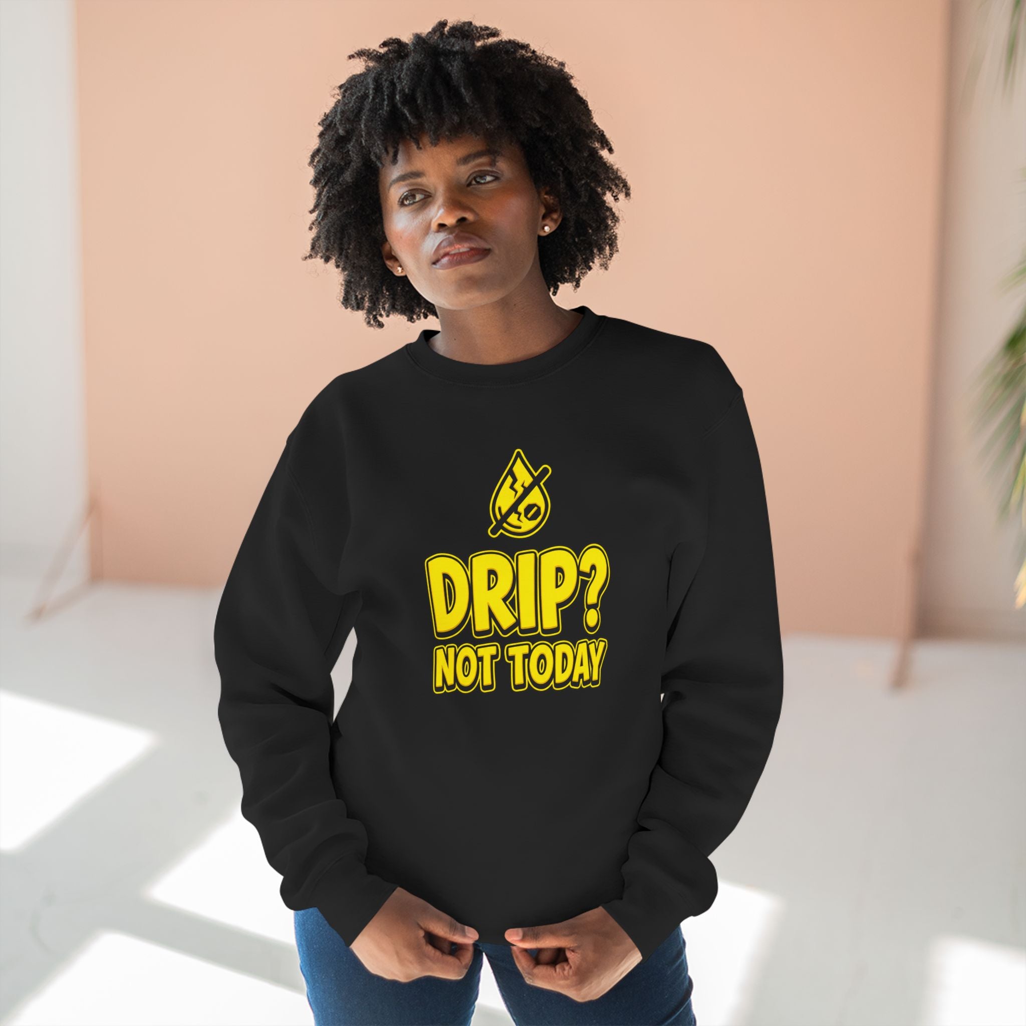 Drip Not Today Plumber Sweatshirt | Funny Plumber Gift Crewneck