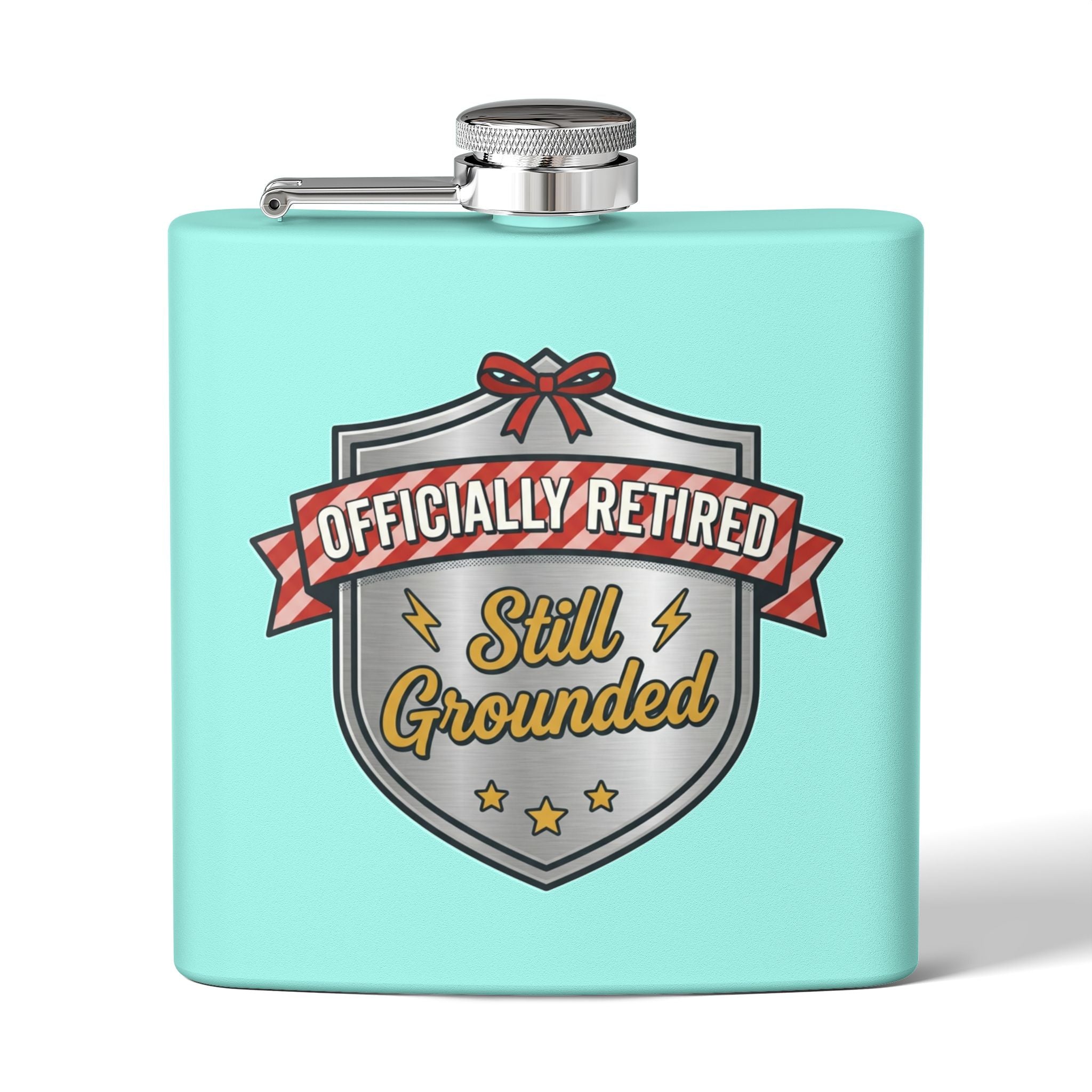 Flask — "Officially Retired: Still Grounded" 6oz Stainless Steel Hip Flask