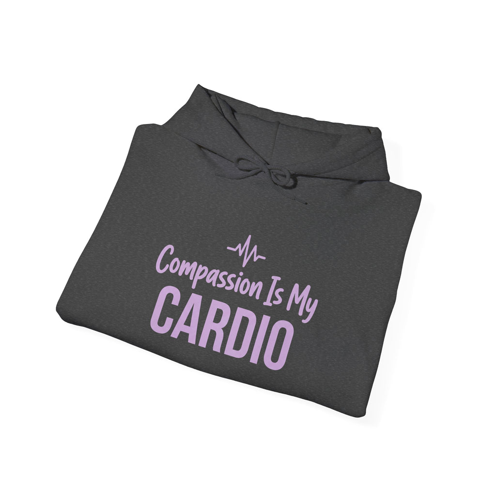 Compassion Is My Cardio Hoodie — Nurse/Healthcare Worker Graphic Pullover