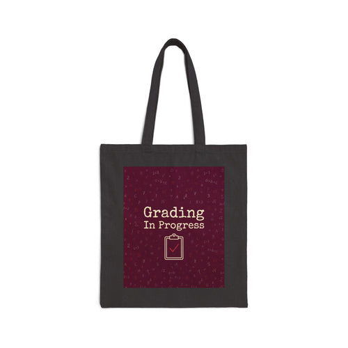 Grading In Progress - Teacher Tote Bag — Teacher Canvas Tote, Funny Teacher Gift for Graders