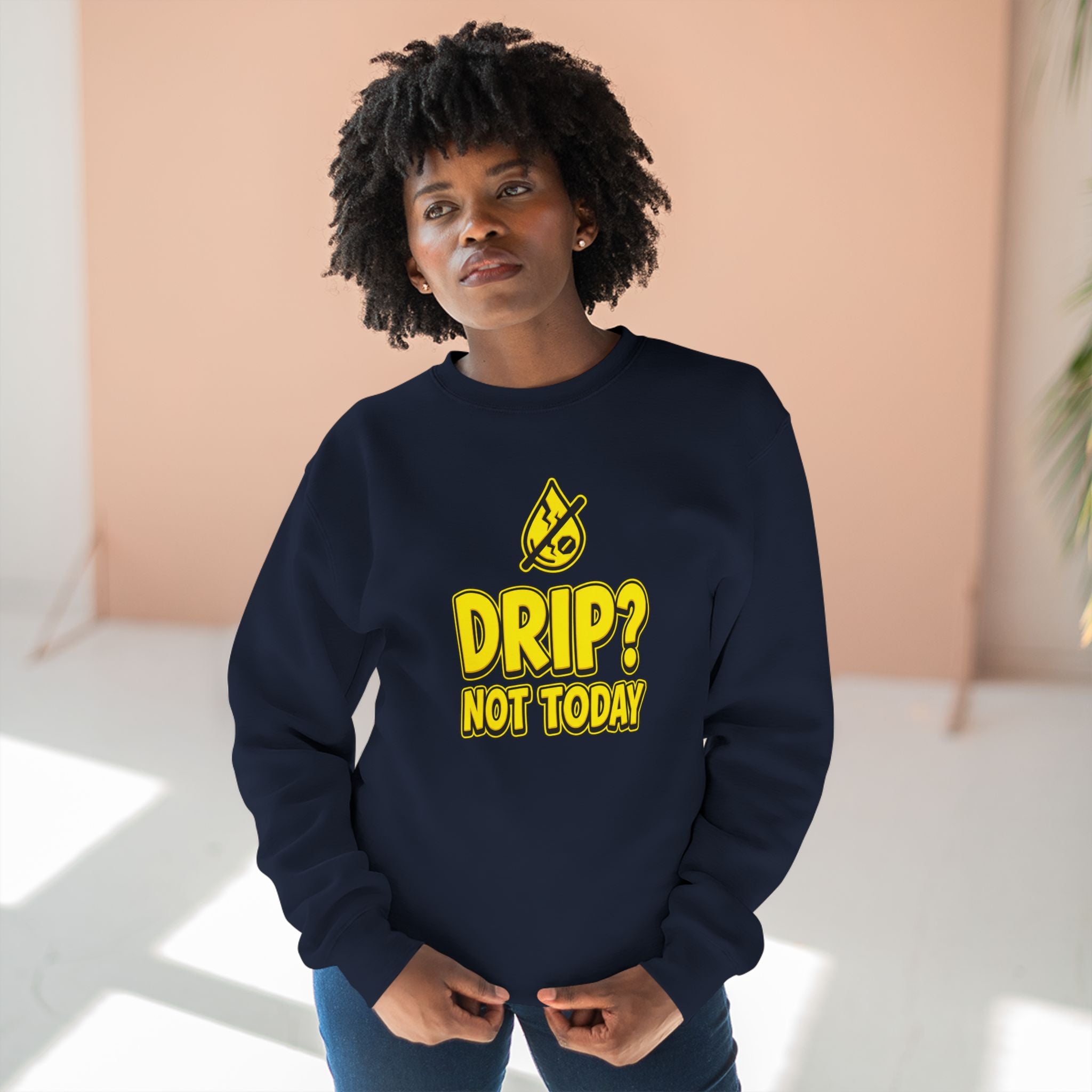 Drip Not Today Plumber Sweatshirt | Funny Plumber Gift Crewneck