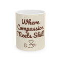 Nurse Mug – Where compassion meets skill – Nurse Gift – Coffee Mug for Nurses – New Nurse Gift