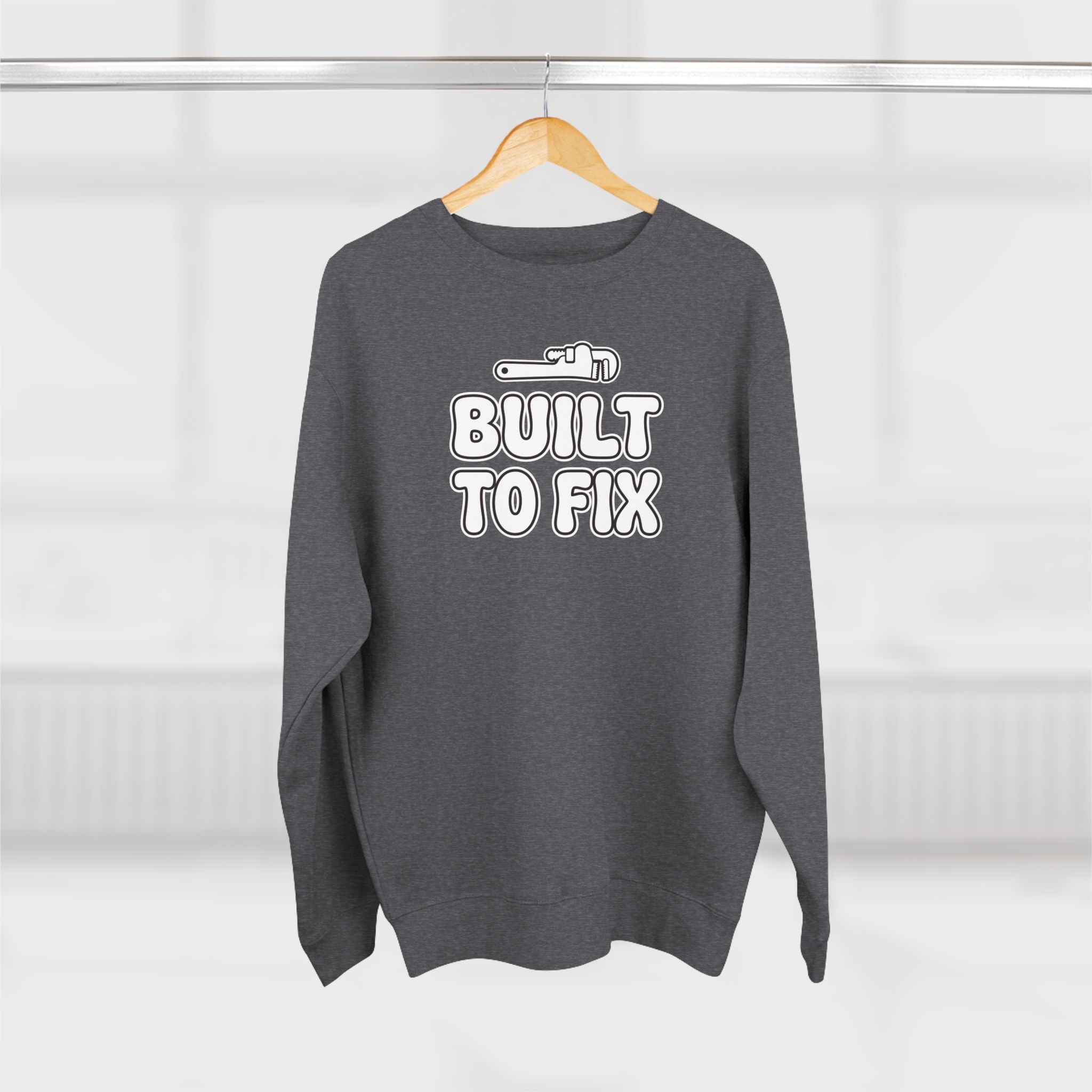 Built To Fix Plumber Sweatshirt | Funny Plumber Gift Crewneck