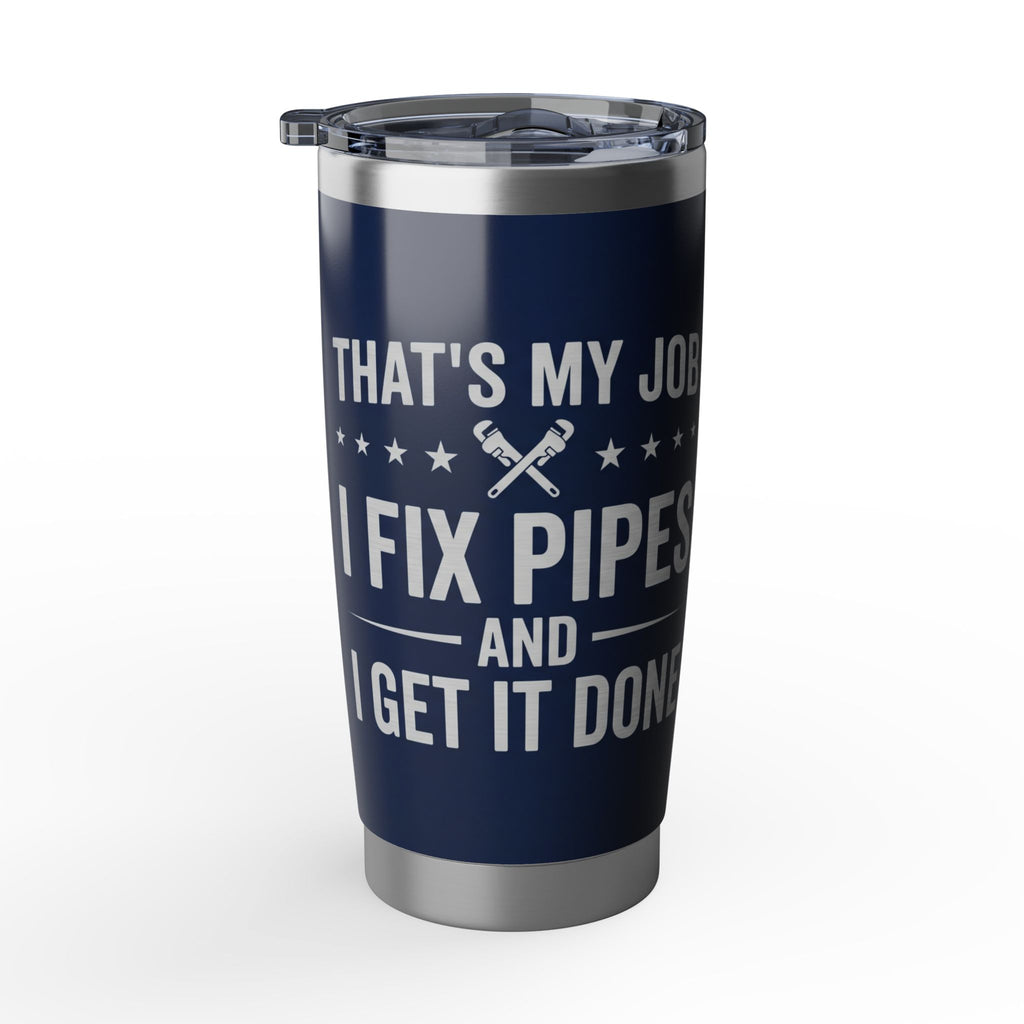 Funny Plumber Tumbler – "I Fix Pipes And Get It Done" Navy Design 20 oz