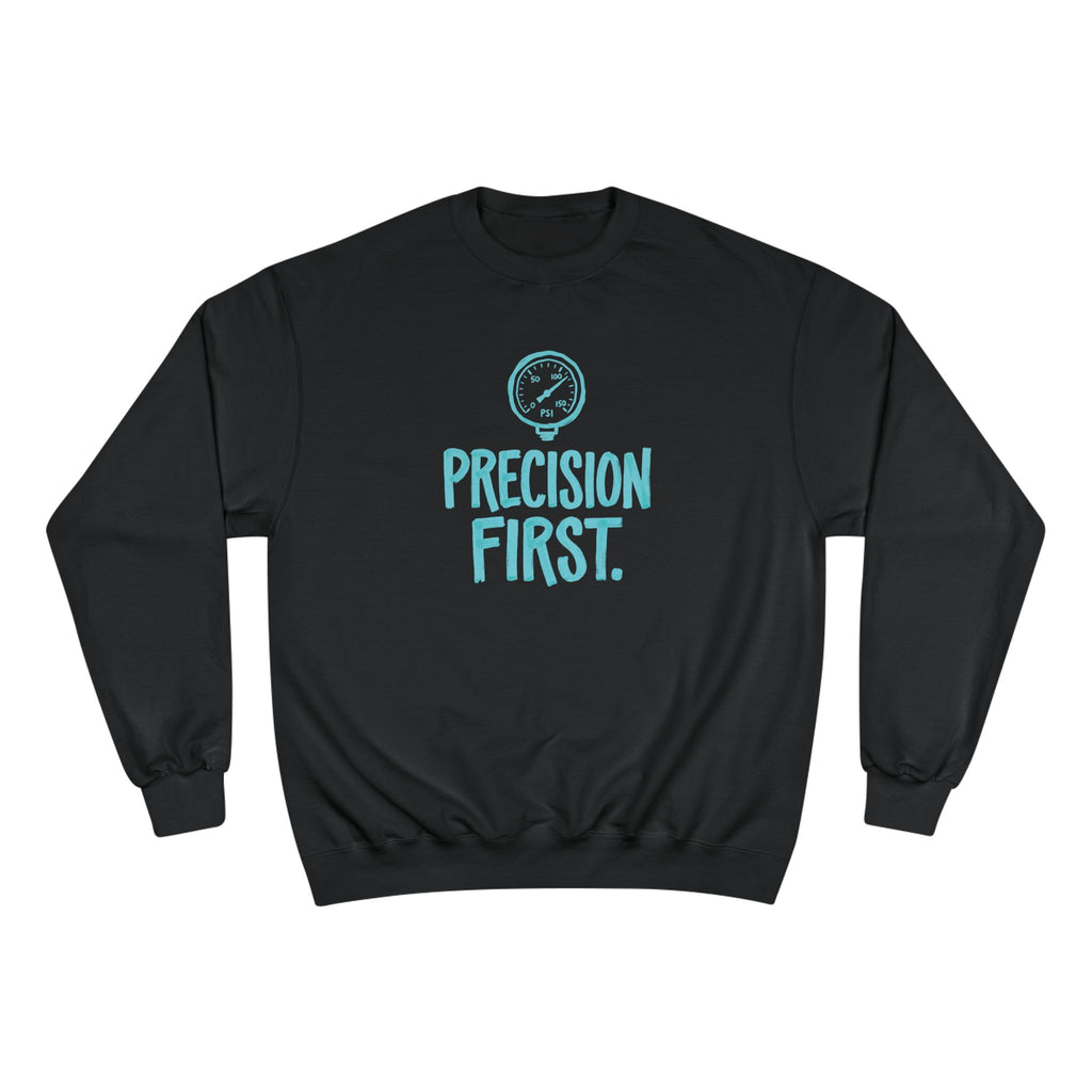 Precision First Plumber Sweatshirt | Funny Plumber Gift Crewneck