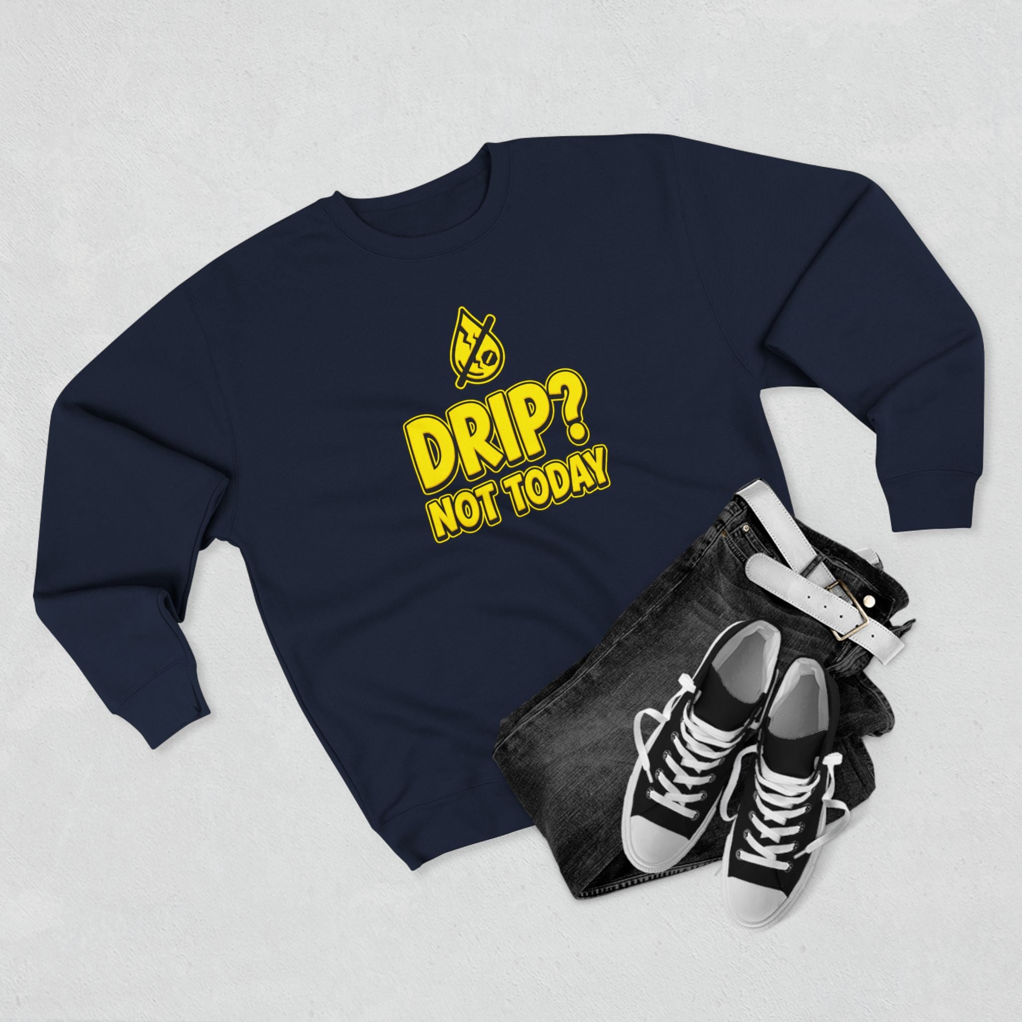 Drip Not Today Plumber Sweatshirt | Funny Plumber Gift Crewneck