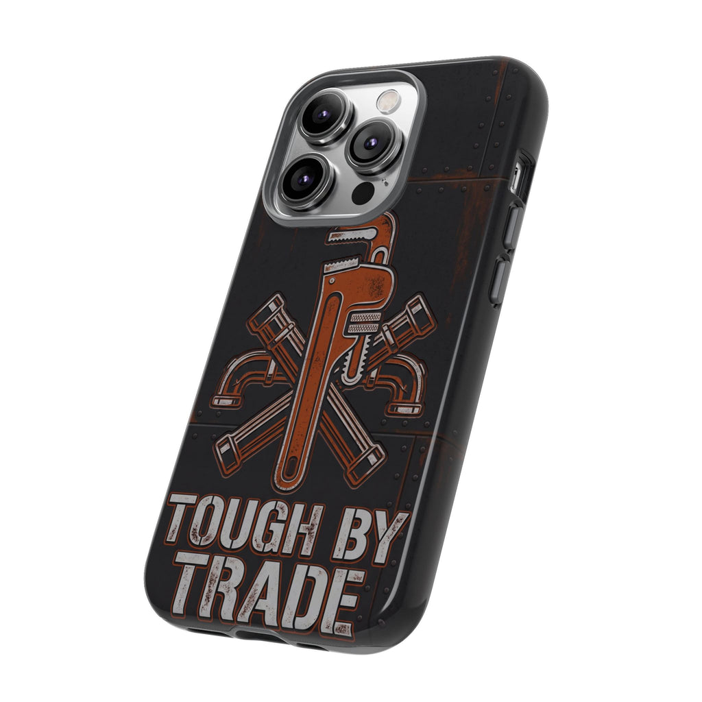 Tough by Trade Industrial Plumber Phone Case - Samsung & iPhone Series