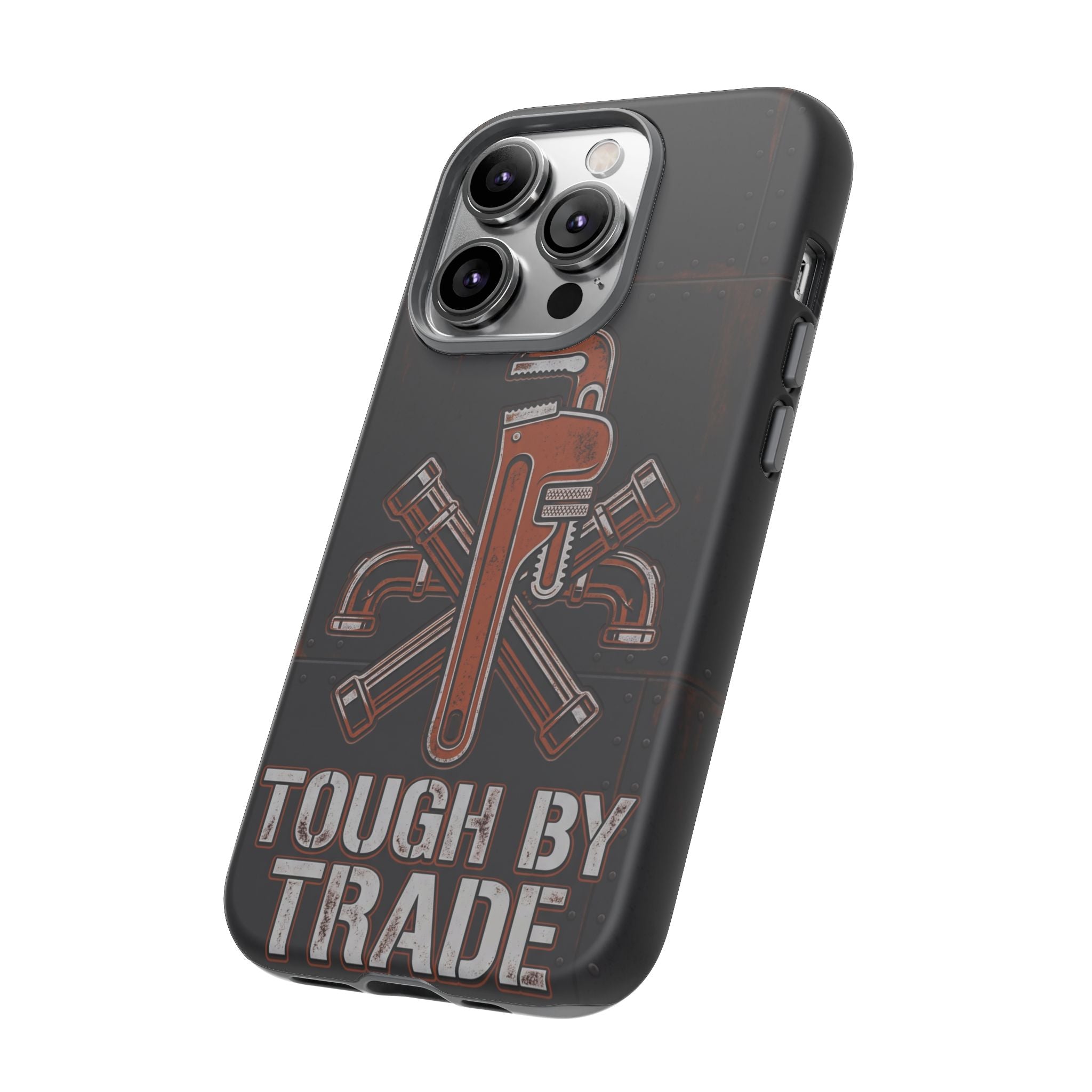 Tough by Trade Industrial Plumber Phone Case - Samsung & iPhone Series