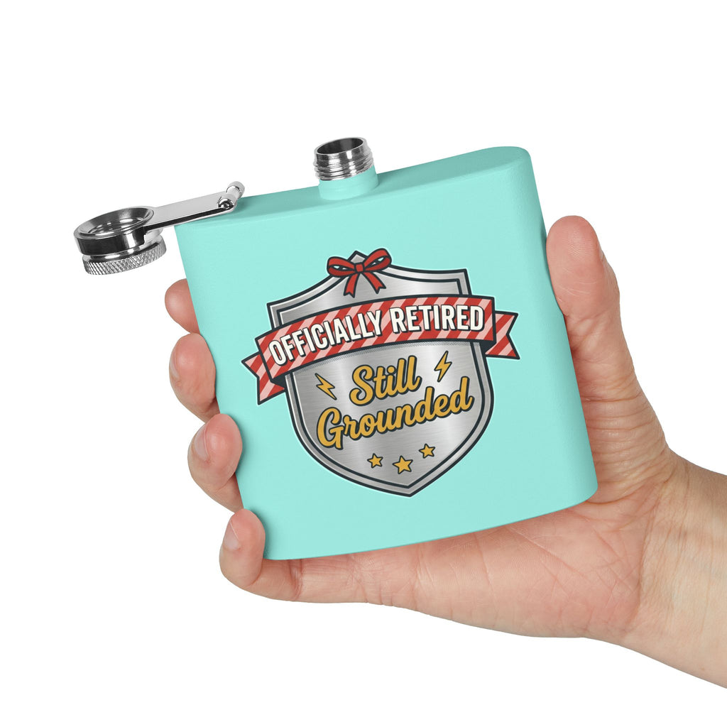 Flask — "Officially Retired: Still Grounded" 6oz Stainless Steel Hip Flask