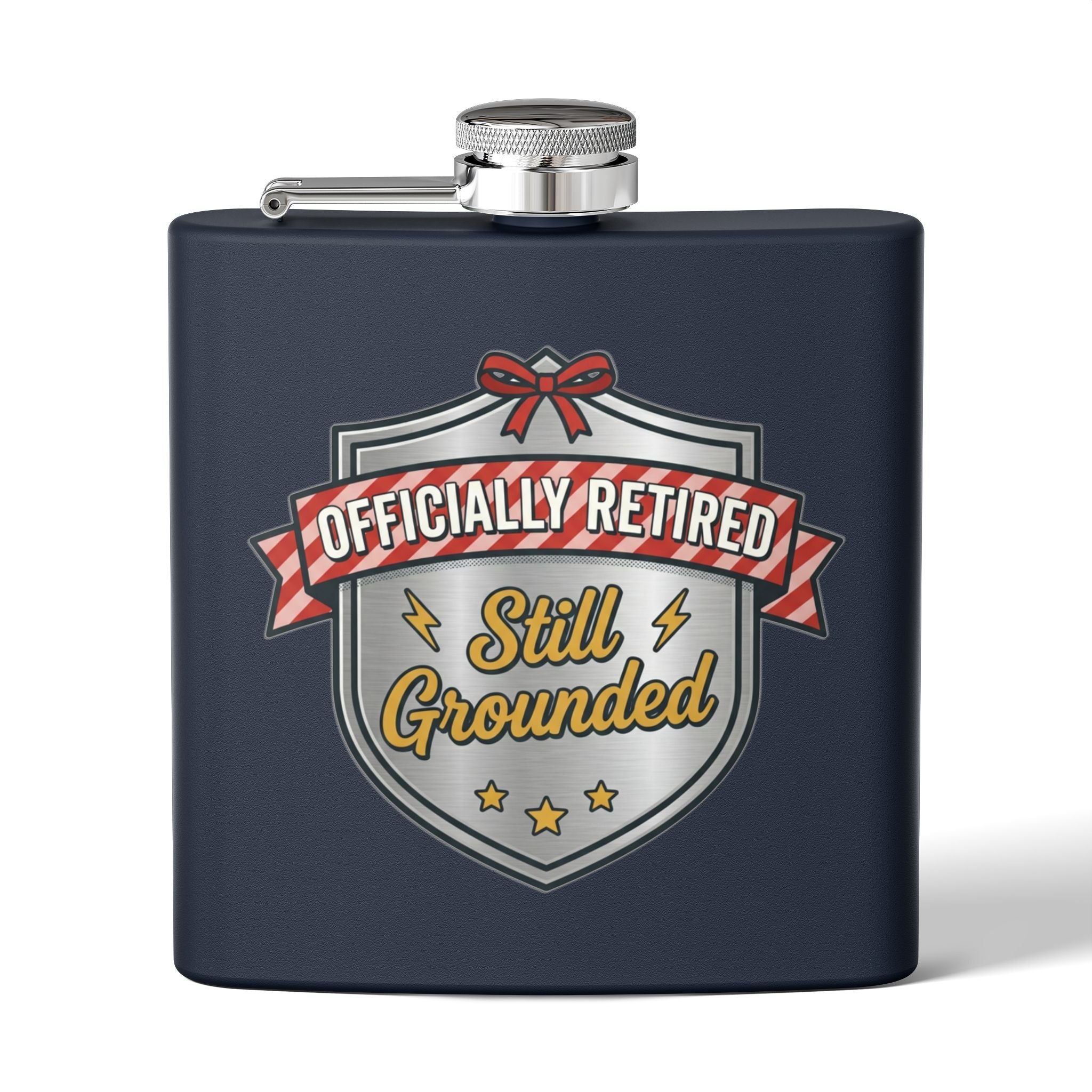 Flask — "Officially Retired: Still Grounded" 6oz Stainless Steel Hip Flask