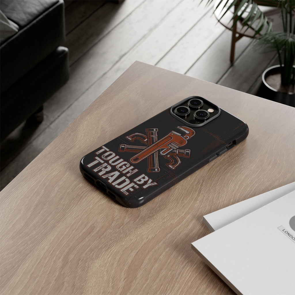 Tough by Trade Industrial Plumber Phone Case - Samsung & iPhone Series