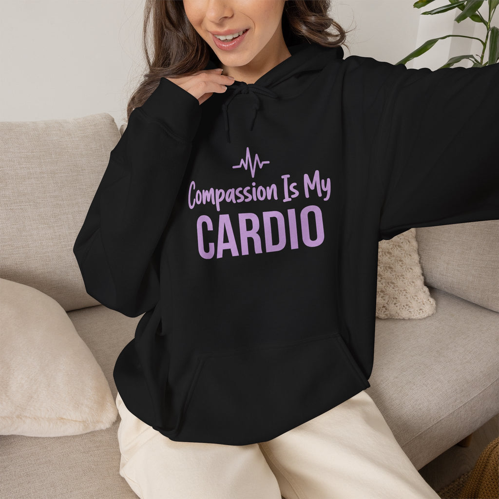 Compassion Is My Cardio Hoodie — Nurse/Healthcare Worker Graphic Pullover