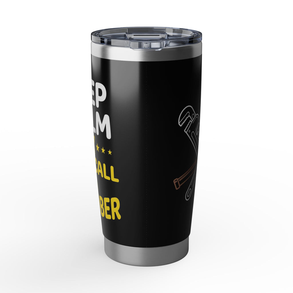 Funny Plumber Tumbler – "Keep Calm And Call A Plumber" Black Design 20 oz