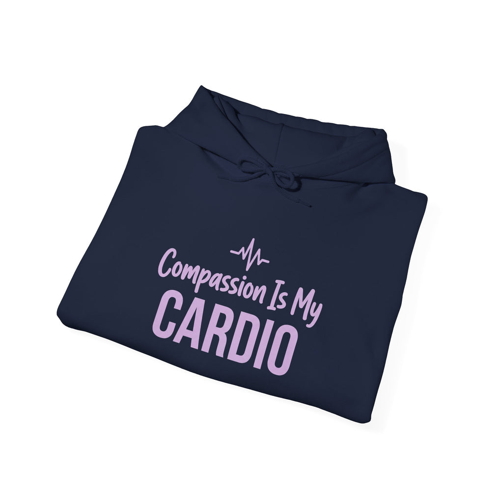 Compassion Is My Cardio Hoodie — Nurse/Healthcare Worker Graphic Pullover