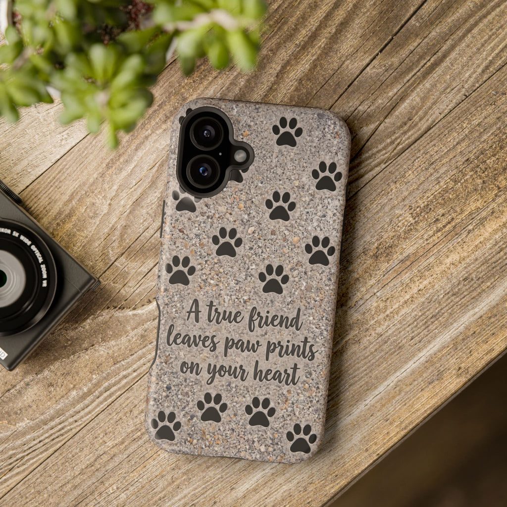 "A True Friend Leaves Paw Prints On Your Heart" Phone Case | Sentimental Stone-Texture Dog Paw Print Case | iPhone & Samsung
