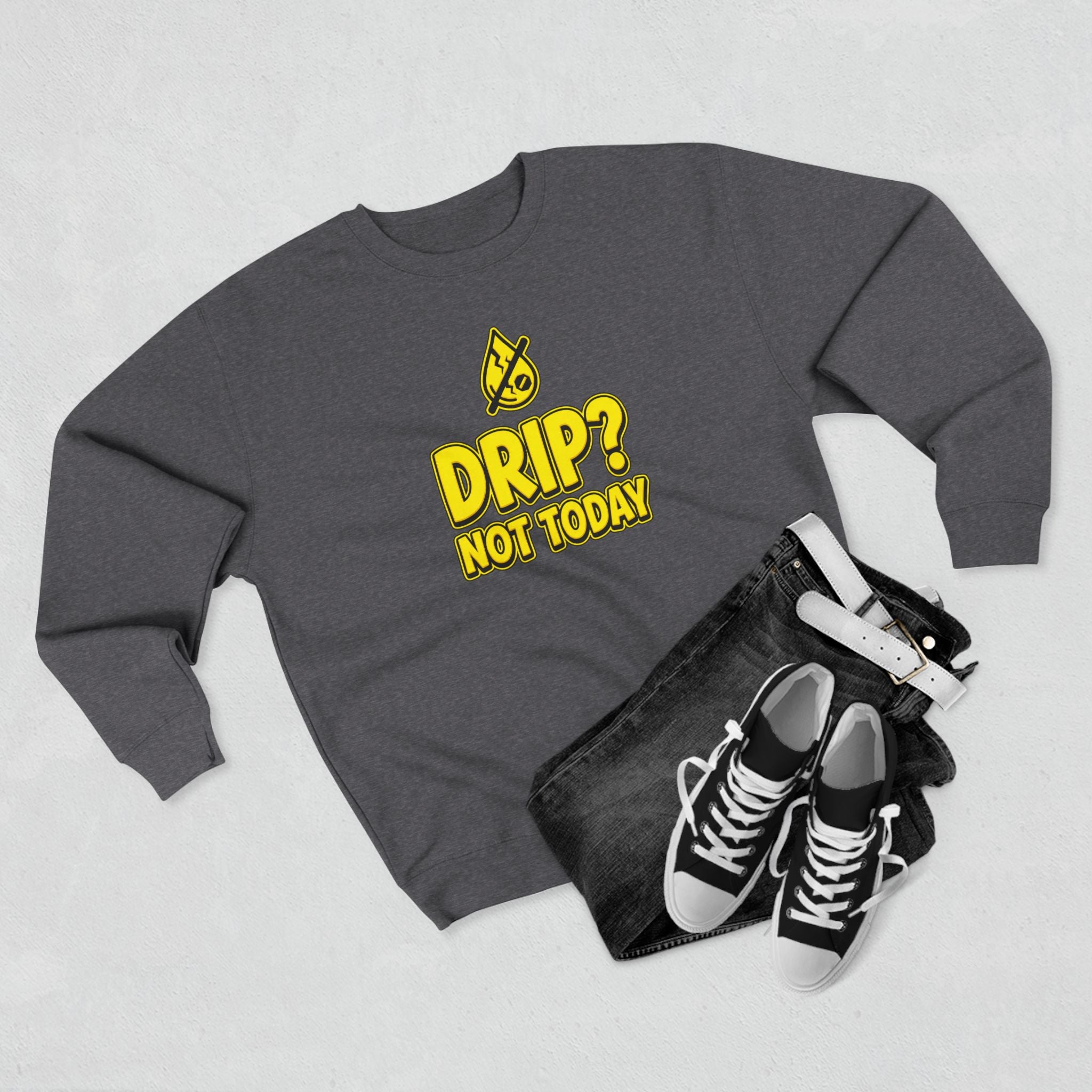 Drip Not Today Plumber Sweatshirt | Funny Plumber Gift Crewneck
