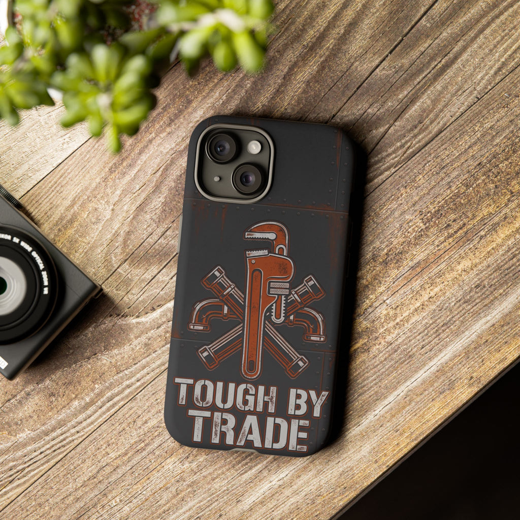 Tough by Trade Industrial Plumber Phone Case - Samsung & iPhone Series