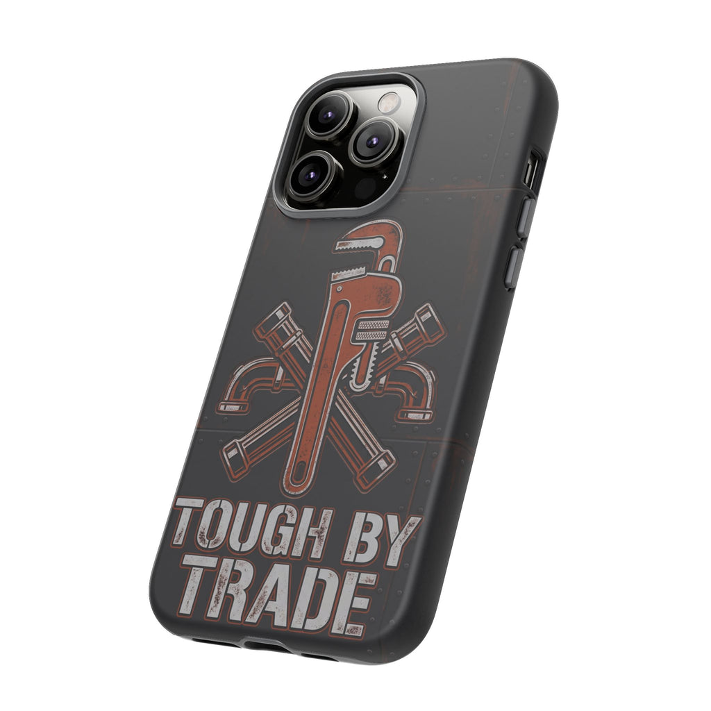 Tough by Trade Industrial Plumber Phone Case - Samsung & iPhone Series