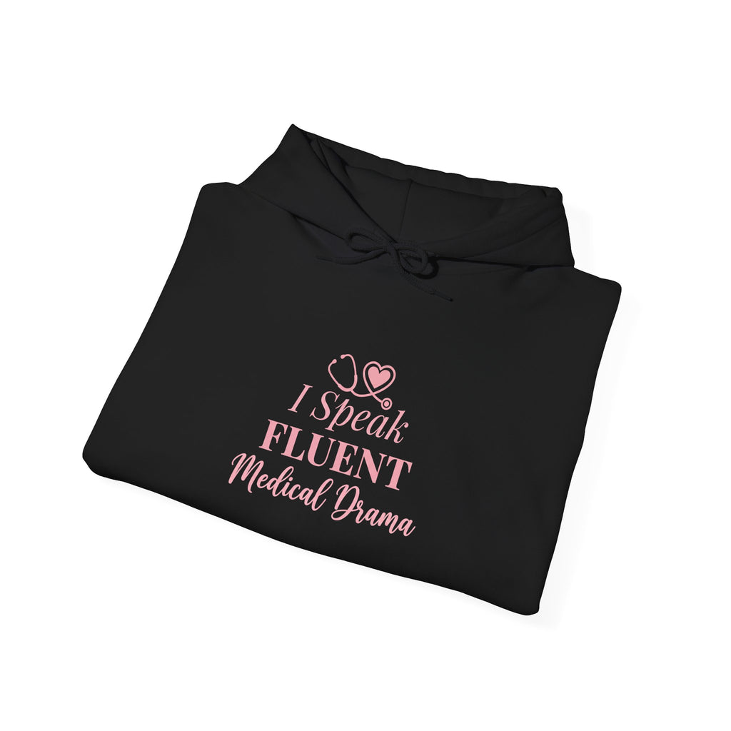 I Speak Fluent Medical Drama Hoodie — Nurse Graphic Pullover