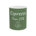 Nurse Mug – Espresso then CPR – Funny Nurse Gift – Coffee Mug for Nurses – Nurse Humour Gift