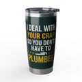 Funny Plumber Tumbler – "I Deal With Your Crap" Pipe Wrench Design 20 oz