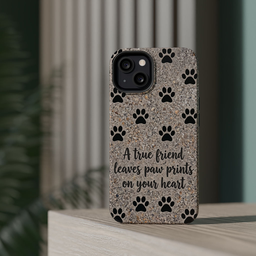A True Friend Leaves Paw Prints Phone Case — Impact-Resistant Wireless Charging Cover