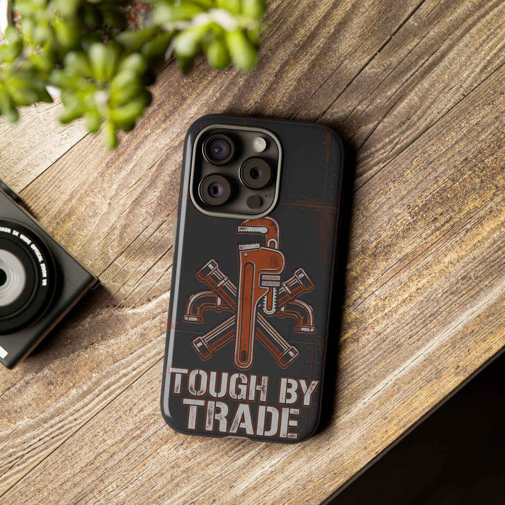 Tough by Trade Industrial Plumber Phone Case - Samsung & iPhone Series