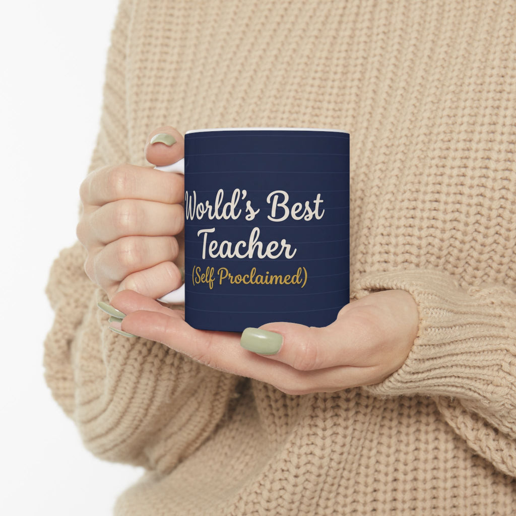 Teacher Gift Mug – World’s Best Teacher(self-proclaimed) - Funny Teacher gift - End of Term Gift