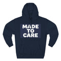 Made to Care Nurse Hoodie — Unisex Pullover for Healthcare Professionals & Caregivers
