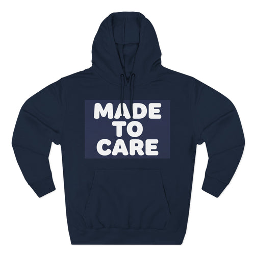 Made to Care Nurse Hoodie — Unisex Pullover for Healthcare Professionals & Caregivers