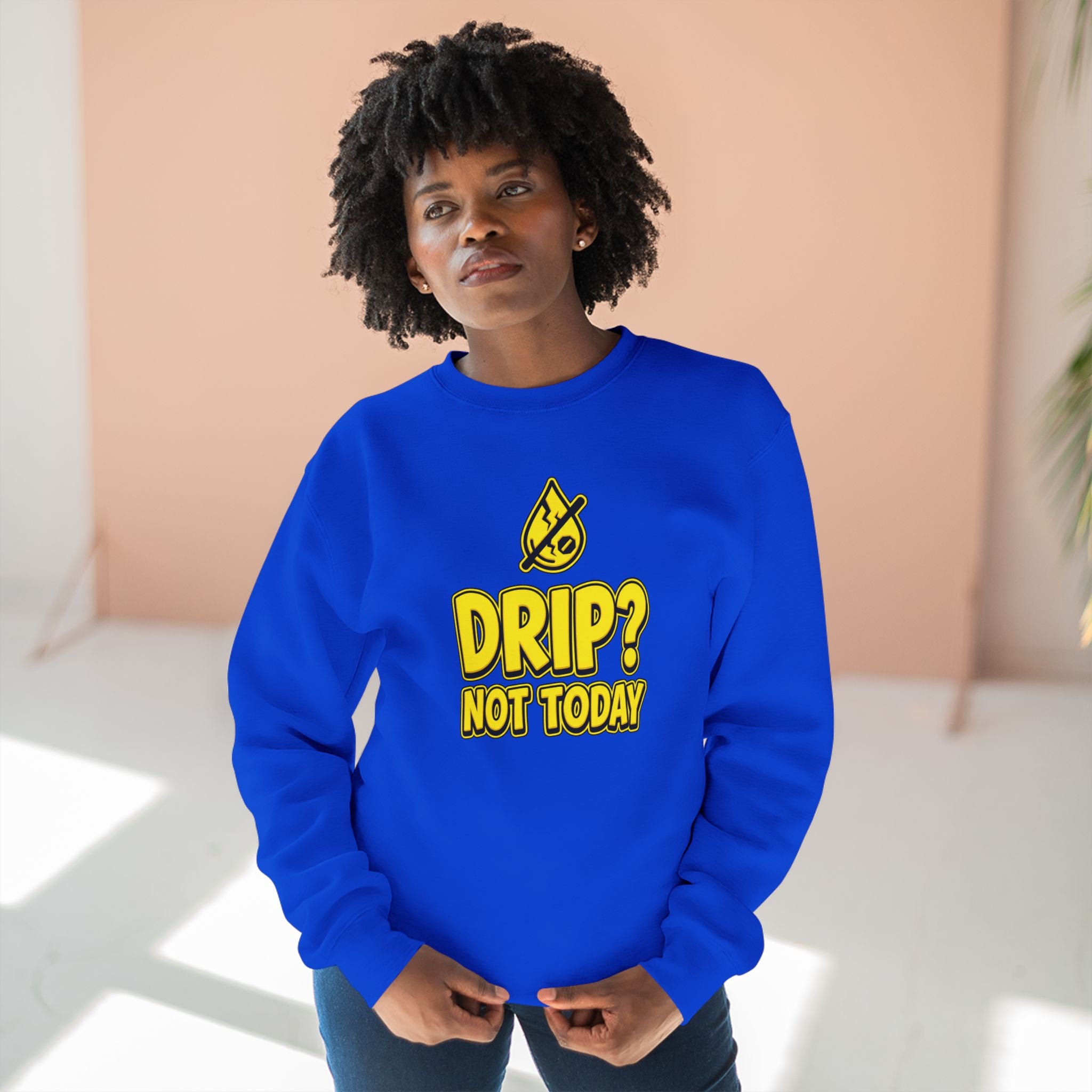 Drip Not Today Plumber Sweatshirt | Funny Plumber Gift Crewneck