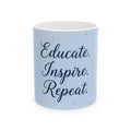 Teacher Coffee Mug - Educated Inspire repeat – Teacher Appreciation Gift – End of Term Gift